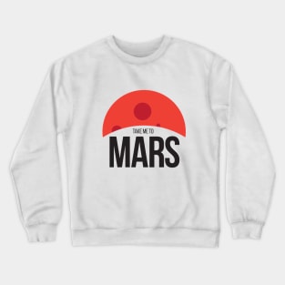 Take me to Mars Crewneck Sweatshirt